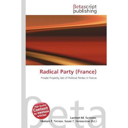 Radical Party (France), Fachbücher von Lambert M. Surhone, Mariam T. Tennoe, Susan F. Henssonow