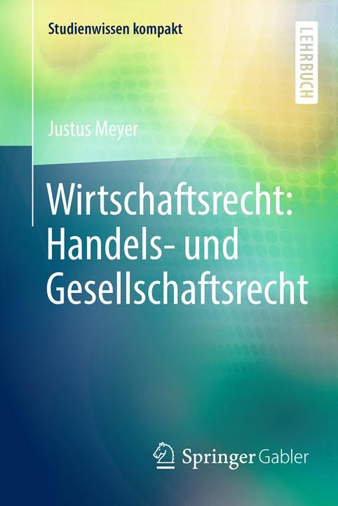 Produktbild Wirtschaftsrecht: Handels- und Gesellschaftsrecht (Deutsch, Justus Meyer, 2018)