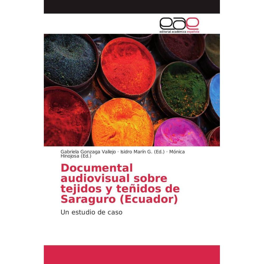 Documental audiovisual sobre tejidos y teñidos de Saraguro (Ecuador), Fachbücher von Gabriela Gonzaga Vallejo