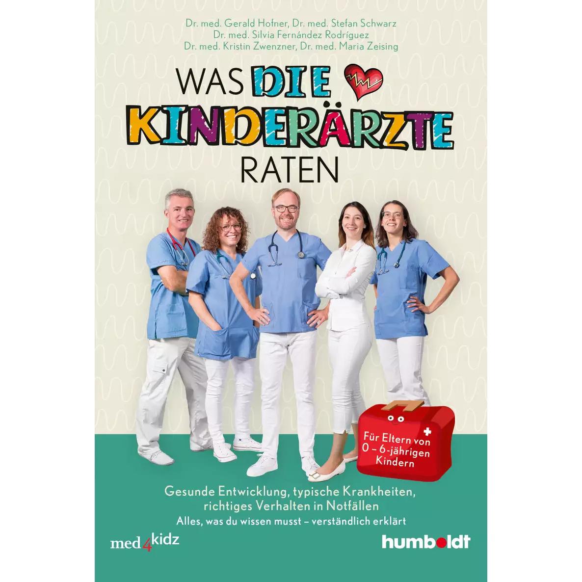 Was DIE KINDERÄRZTE raten, Ratgeber von Dr. med. Maria Zeising, Stefan Schwarz, Kristin Zwenzner, Gerald Hofner