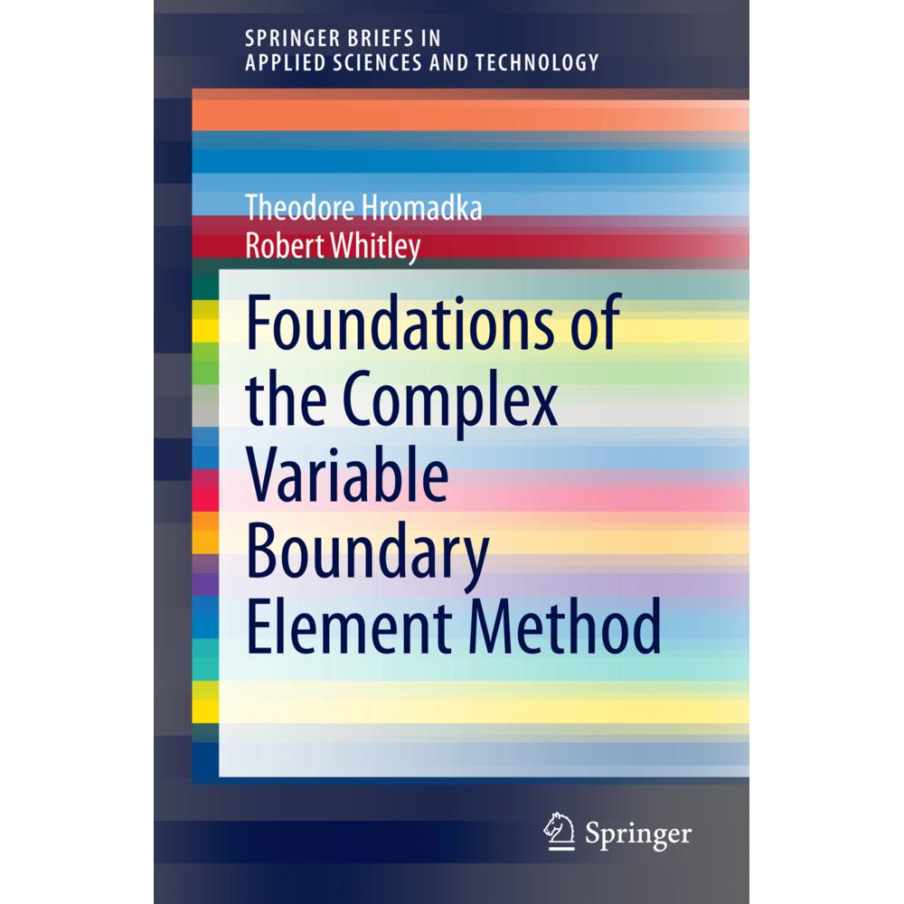 Foundations of the Complex Variable Boundary Element Method, Fachbücher von Theodore V. Hromadka, Robert Whitley