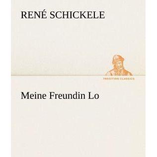 Meine Freundin Lo, Belletristik von René Schickele