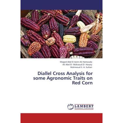 Diallel Cross Analysis for some Agronomic Traits on Red Corn, Fachbücher