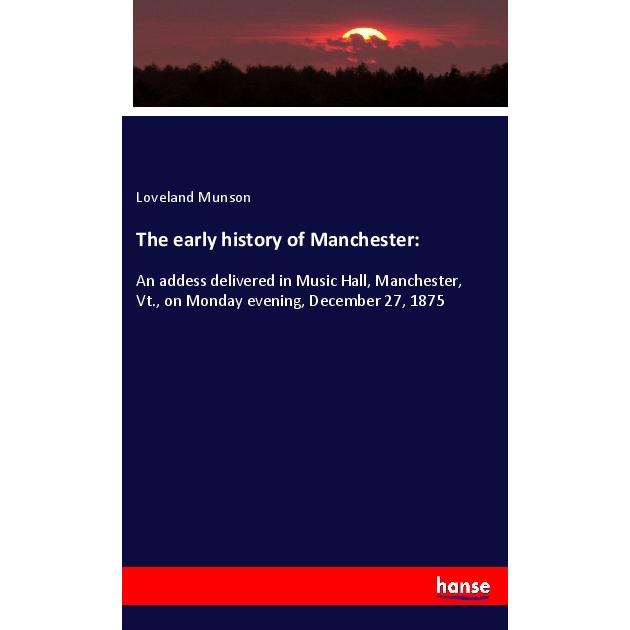 The early history of Manchester:, Fachbücher von Loveland Munson