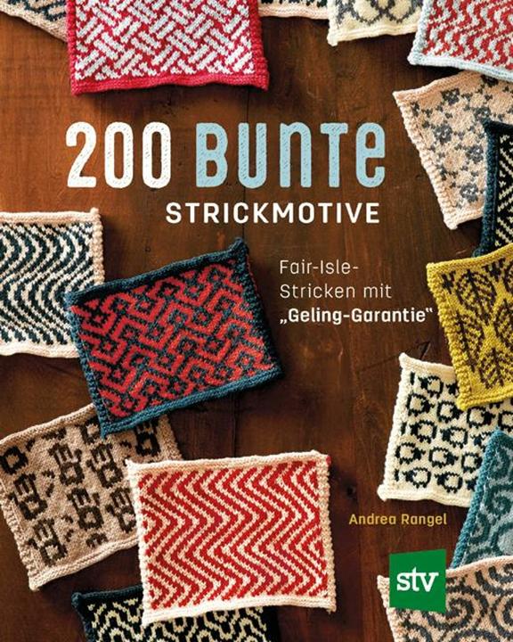 Produktbild 200 bunte Strickmotive (Deutsch, Andrea Rangel, Nina Schön, 2018)