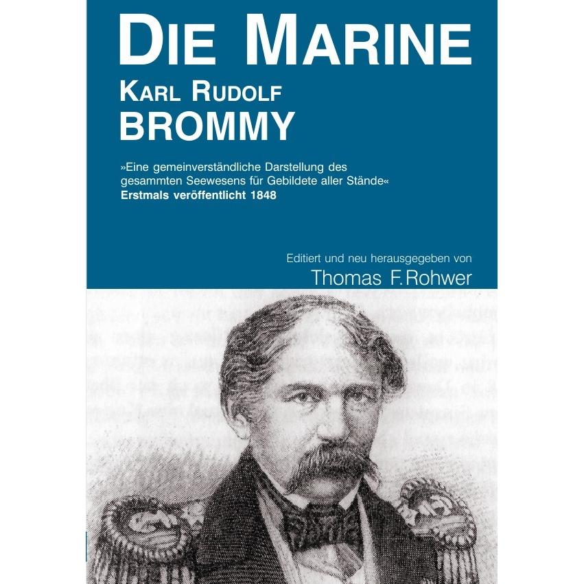 Karl Rudolf Brommy - DIE MARINE - editierte Neuausgabe, Sachbücher von Thomas F. Rohwer