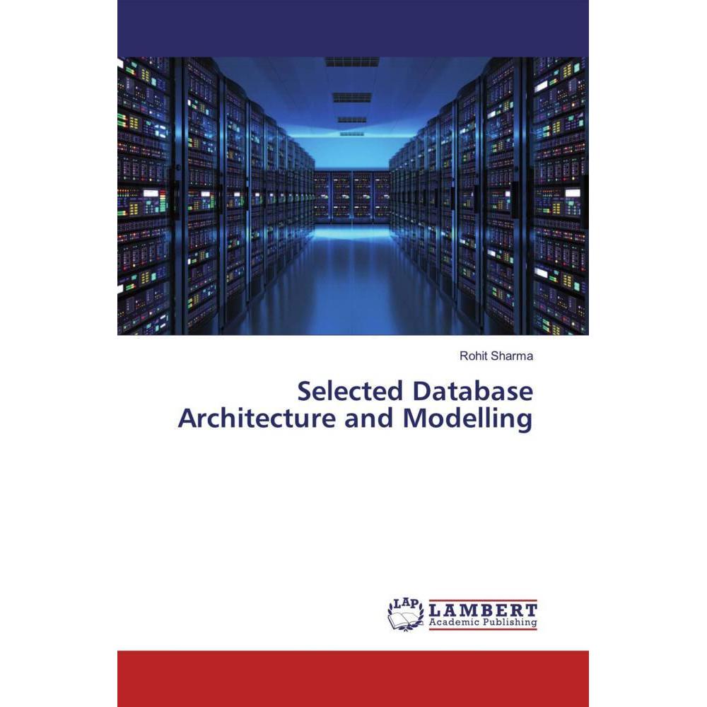 Selected Database Architecture and Modelling, Fachbücher von Rohit Sharma