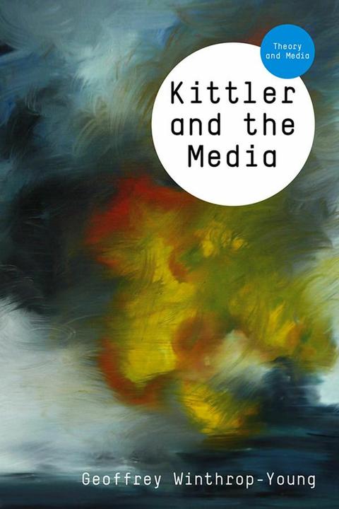 Produktbild Kittler and the Media (Englisch, Geoffrey Winthrop-Young, 2011)