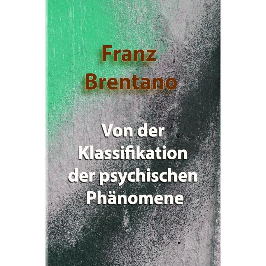 Von der Klassifikation der psychischen Phänomene, Sachbücher von Franz Clemens Brentano