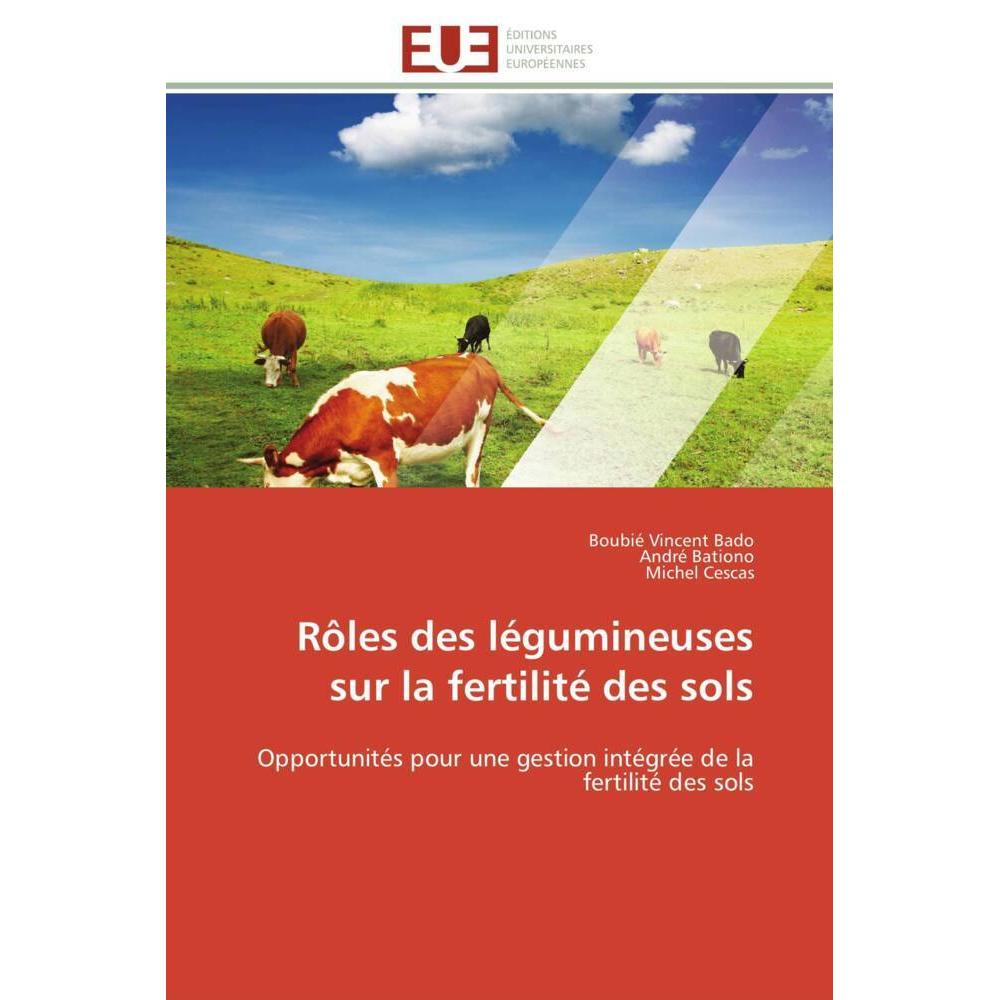 Rôles des légumineuses sur la fertilité des sols, Fachbücher von André Bationo, Boubié Vincent Bado, Michel Cescas
