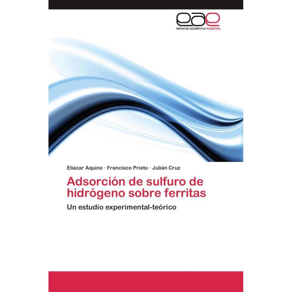 Adsorción de sulfuro de hidrógeno sobre ferritas, Fachbücher von Francisco Prieto, Julián Cruz, Eliazar Aquino