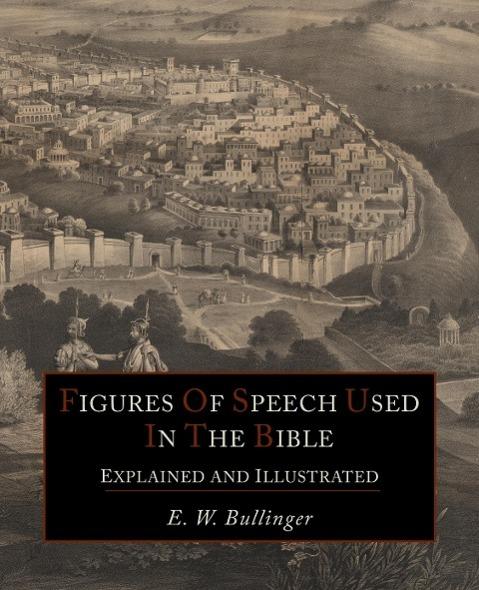 Produktbild Figures of Speech Used in the Bible Explained and Illustrated (Englisch, E. W. Bullinger, 2011)