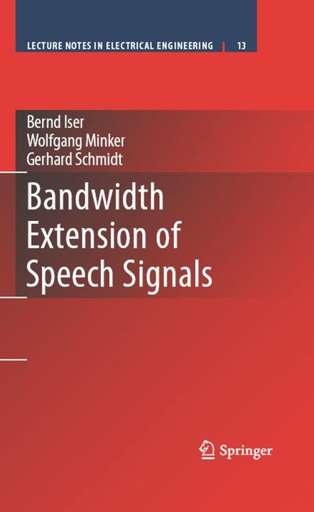 Bandwidth Extension of Speech Signals (Bernd Iser, Gerhard Schmidt, Wolfgang Minker, 2010)