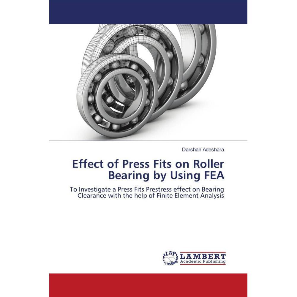 Effect of Press Fits on Roller Bearing by Using FEA, Fachbücher von Darshan Adeshara