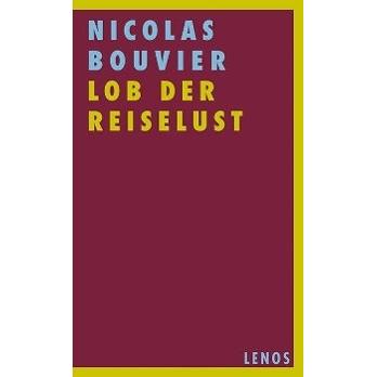 Lob der Reiselust, Ratgeber von Nicolas Bouvier