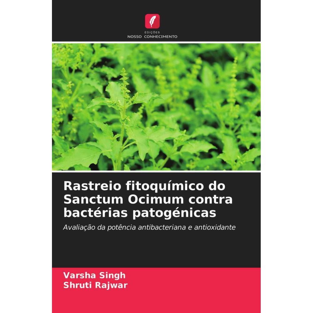 Rastreio fitoquímico do Sanctum Ocimum contra bactérias patogénicas, Fachbücher von Shruti Rajwar, Varsha Singh