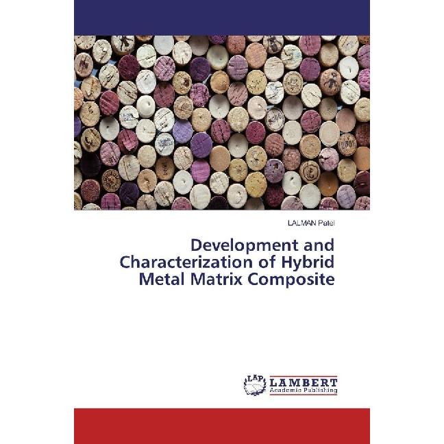Development and Characterization of Hybrid Metal Matrix Composite, Fachbücher von LALMAN Patel