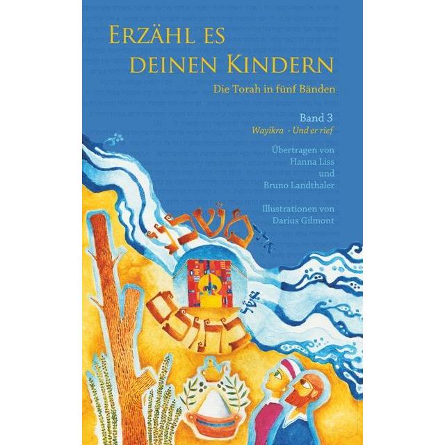 Erzähl es deinen Kindern. Die Torah in fünf Bänden 03. Wajikra- Er rief, Kinderbücher von Bruno Landthaler, Hanna Liss