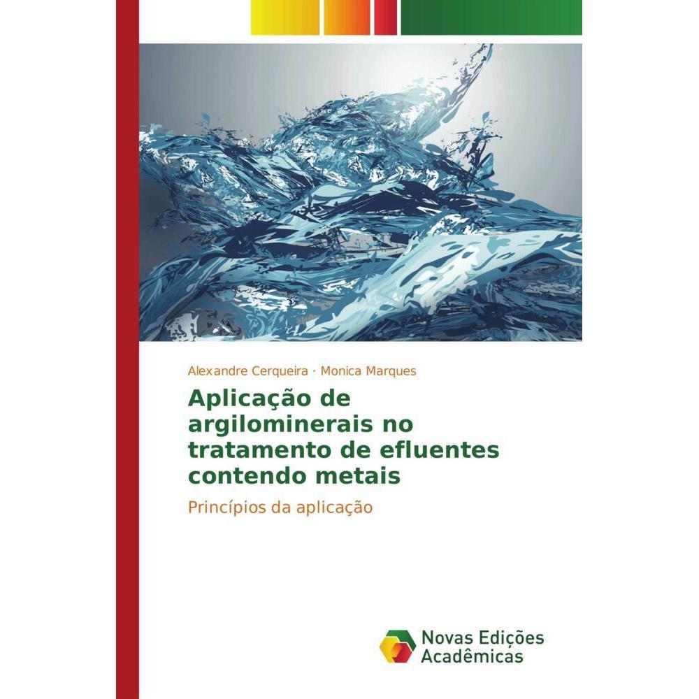 Aplicação de argilominerais no tratamento de efluentes contendo metais, Fachbücher von Alexandre Cerqueira, Monica Marqu...