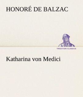 Produktbild Katharina von Medici (Deutsch, Honoré de Balzac, 2012)