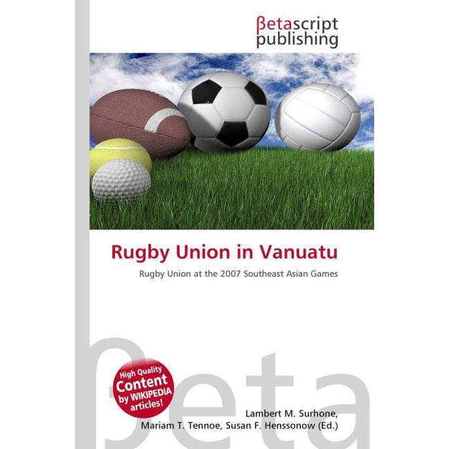 Rugby Union in Vanuatu, Ratgeber von Lambert M. Surhone, Mariam T. Tennoe, Susan F. Henssonow
