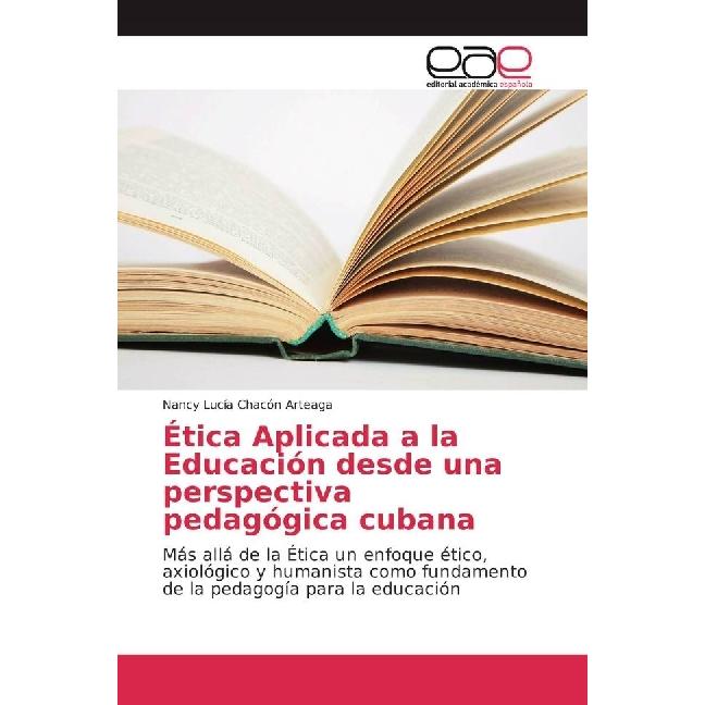 Ética Aplicada a la Educación desde una perspectiva pedagógica cubana, Fachbücher von Nancy Lucía Chacón Arteaga