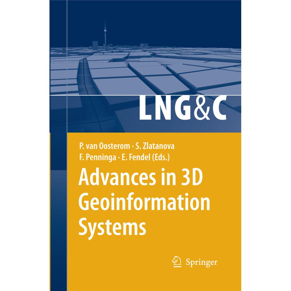 Advances in 3D Geoinformation Systems, Fachbücher von Sisi Zlatanova, Peter van Oosterom, Friso Penninga, Elfriede Fende...