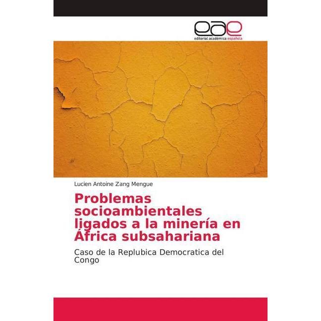 Problemas socioambientales ligados a la minería en África subsahariana, Fachbücher von Lucien Antoine Zang Mengue