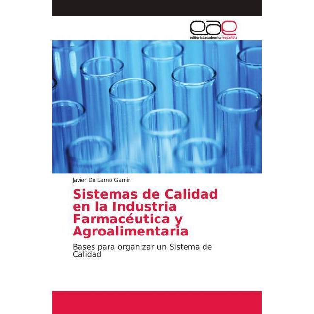 Sistemas de Calidad en la Industria Farmacéutica y Agroalimentaria, Fachbücher von Javier De Lamo Gamir
