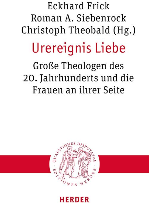 Produktbild Urereignis Liebe (Deutsch, Roman A. Siebenrock, Anni Findl-Ludescher, Joachim Negel, Christoph Theobald, Manfred Lochbrunner, Christiane Tietz, Brigitte Boothe, Bruno Lautenschlager, Lydia Maidl, Hernan Rojas, 2025)