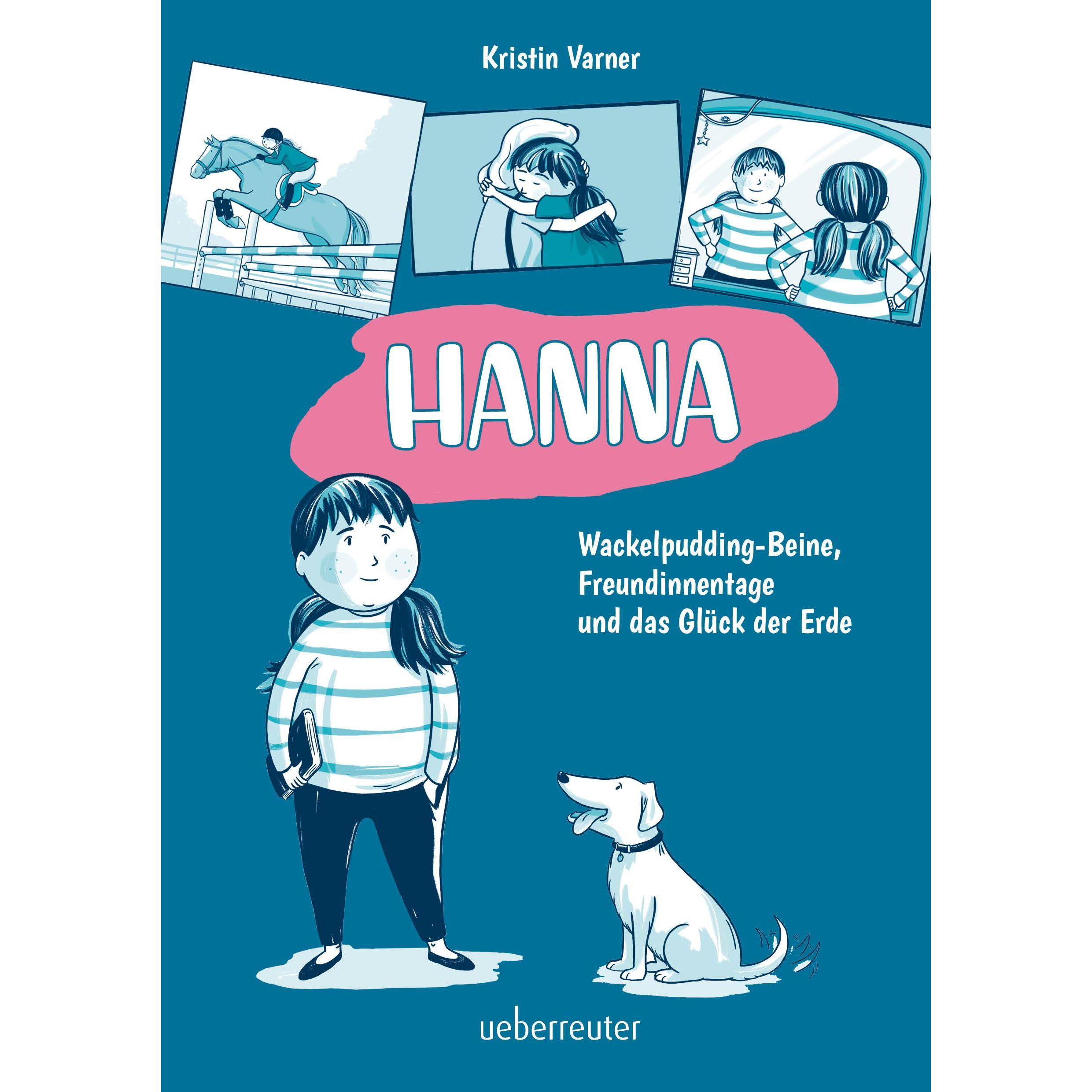 Hanna - Wackelpudding-Beine, Freundinnentage und das Glück der Erde, Kinderbücher von Kristin Varner