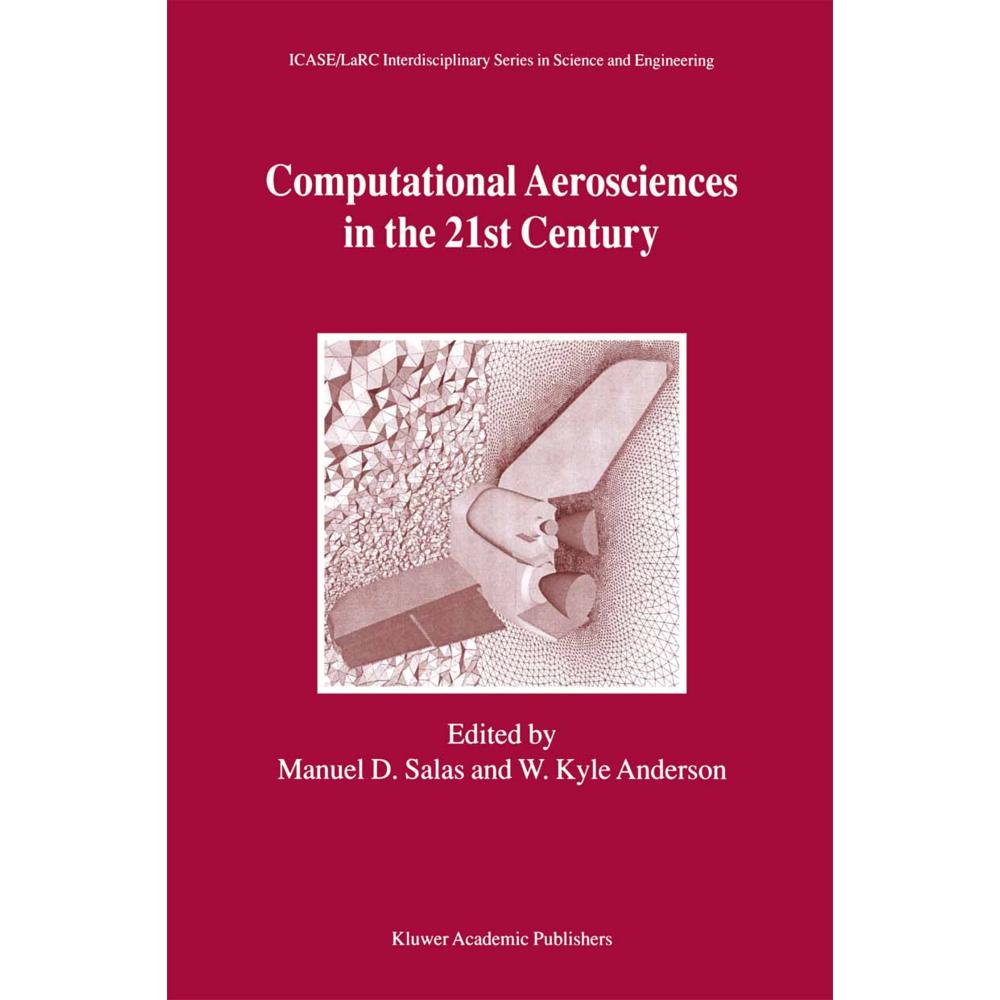 Computational Aerosciences in the 21st Century, Fachbücher von Manuel D. Salas, W. Kyle Anderson