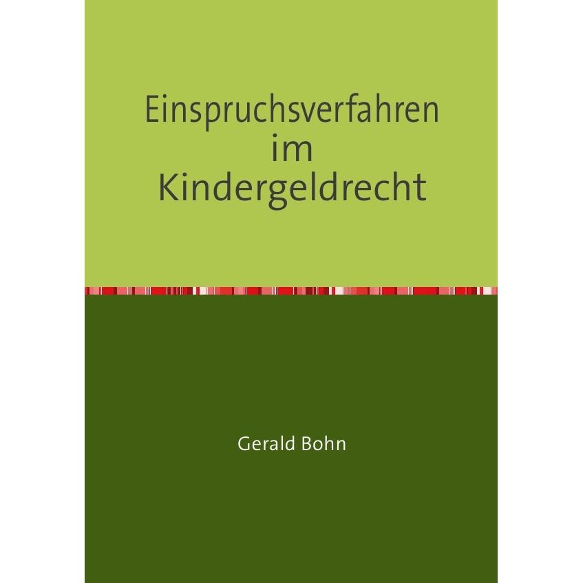 Einspruchsverfahren im Kindergeldrecht, Fachbücher von Gerald Bohn