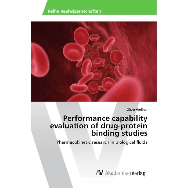 Performance capability evaluation of drug-protein binding studies, Fachbücher von Oliver Wollner