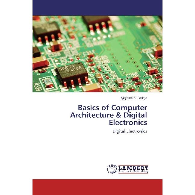 Basics of Computer Architecture & Digital Electronics, Fachbücher von Ajaysinh K. Jadeja