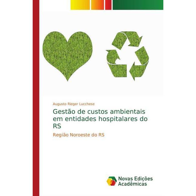 Gestão de custos ambientais em entidades hospitalares do RS, Fachbücher von Augusto Rieger Lucchese