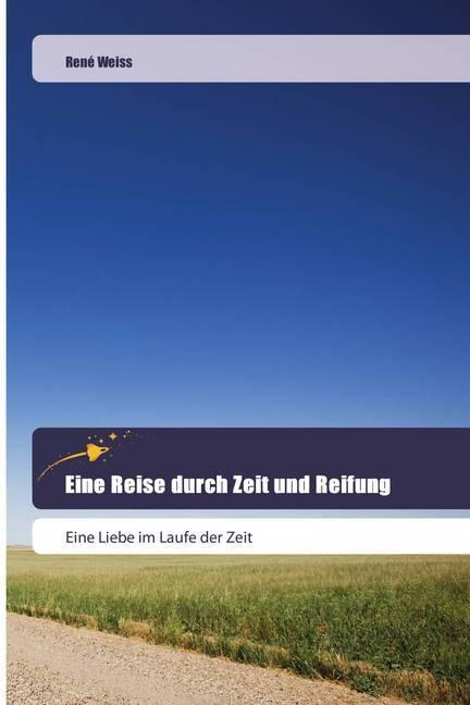Produktbild Eine Reise durch Zeit und Reifung (Deutsch, René Weiss, 2018)