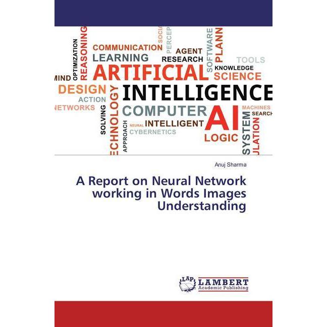 A Report on Neural Network working in Words Images Understanding, Fachbücher von Anuj Sharma