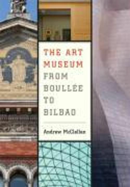 Produktbild The Art Museum from Boullee to Bilbao (Englisch, Andrew McClellan, 2008)
