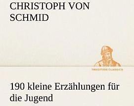 Produktbild 190 kleine Erzählungen für die Jugend (Deutsch, Christoph Von Schmid, 2012)