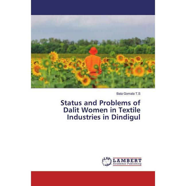 Status and Problems of Dalit Women in Textile Industries in Dindigul, Fachbücher von Bala Gomala T.S