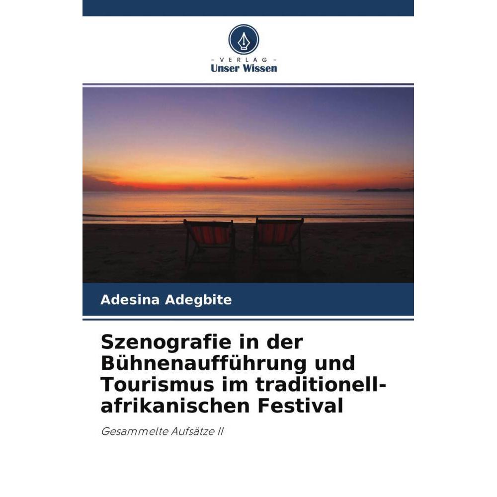Szenografie in der Bühnenaufführung und Tourismus im traditionell-afrikanischen Festival, Fachbücher von Oluwatoyin Yusu...