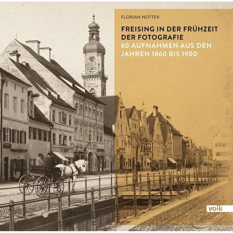 Freising in der Frühzeit der Fotografie, Sachbücher von Florian Notter