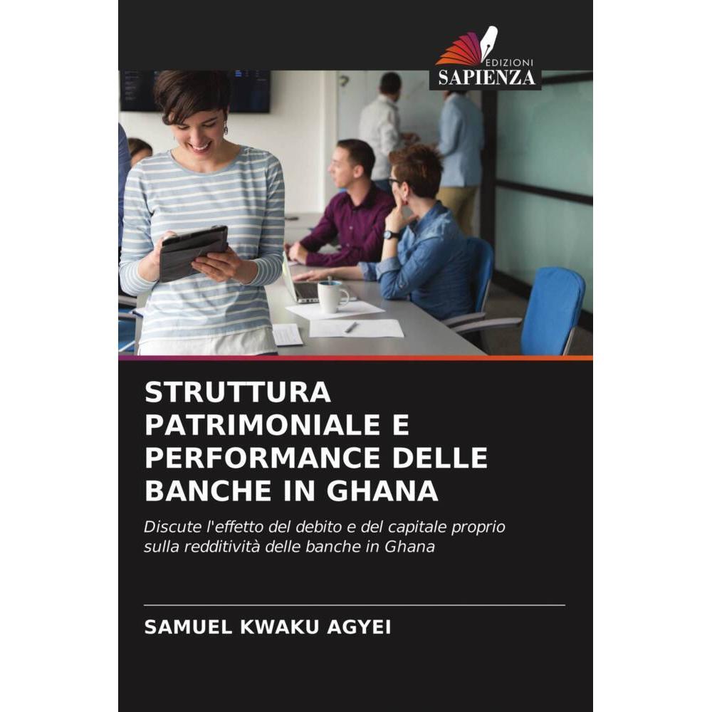 Struttura Patrimoniale E Performance Delle Banche In Ghana, Ratgeber von Samuel Kwaku Agyei