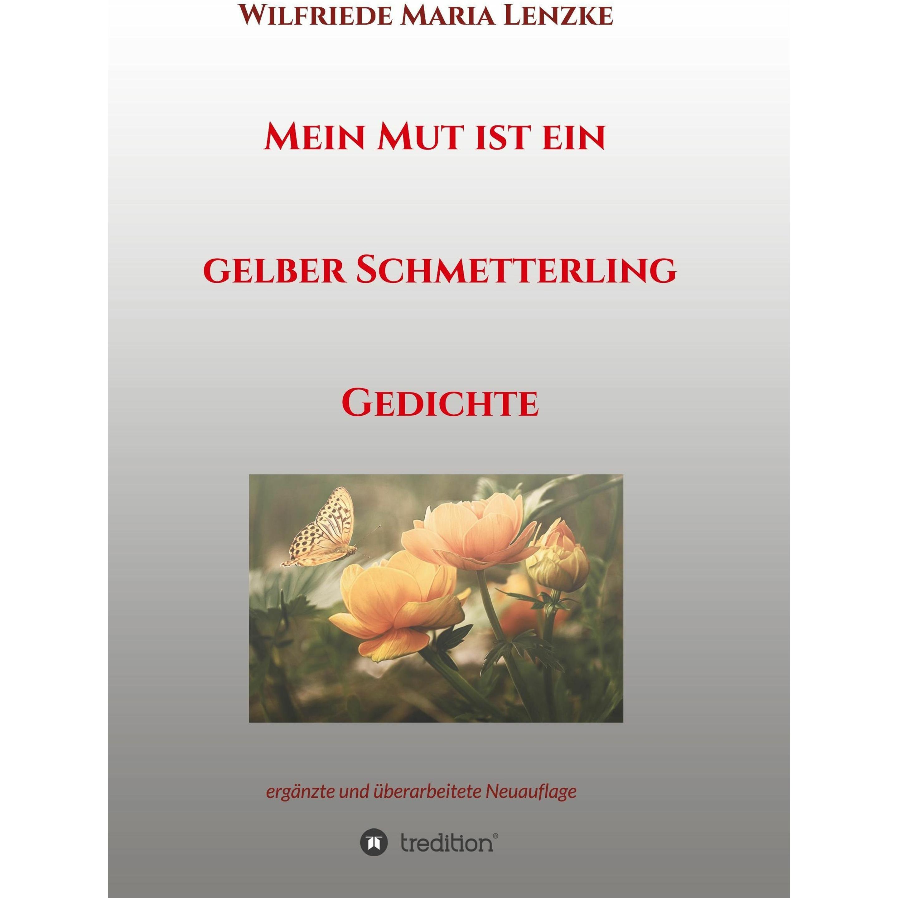 Mein Mut ist ein gelber Schmetterling, Belletristik von Wilfriede Maria Lenzke