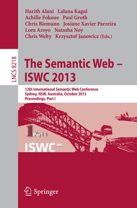 The Semantic Web - ISWC 2013 (Englisch, Achille Fokoue, Chris Biemann, Chris Welty, Harith Alani, Josiane Xavier Parreira, Krzysztof Janowicz, Lalana Kagal, Lora Aroyo, Natasha Noy, Paul Groth, 2013)