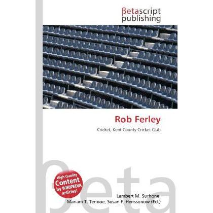 Rob Ferley, Ratgeber von Lambert M. Surhone, Miriam T. Timpledon, Susan F. Marseken