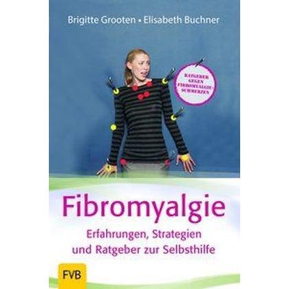Fibromyalgie - Erfahrungen, Strategien und Ratgeber zur Selbsthilfe, Ratgeber von Brigitte Grooten, Elisabeth Buchner