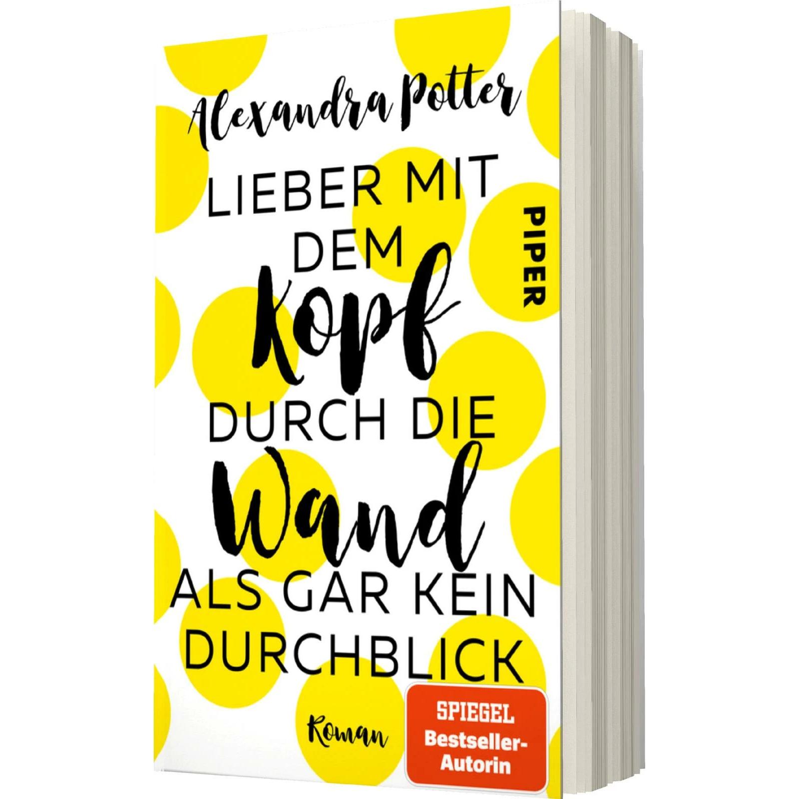 Lieber mit dem Kopf durch die Wand als gar kein Durchblick, Belletristik von Karolin Viseneber, Alexandra Potter