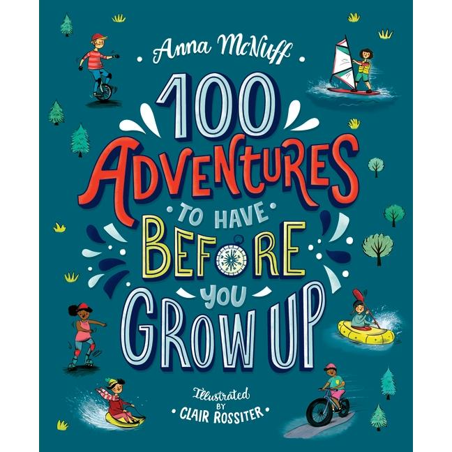 100 Adventures to Have Before You Grow Up, Kinderbücher von Anna McNuff